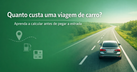 Quanto custa uma viagem de carro? Aprenda a calcular antes de pegar a estrada